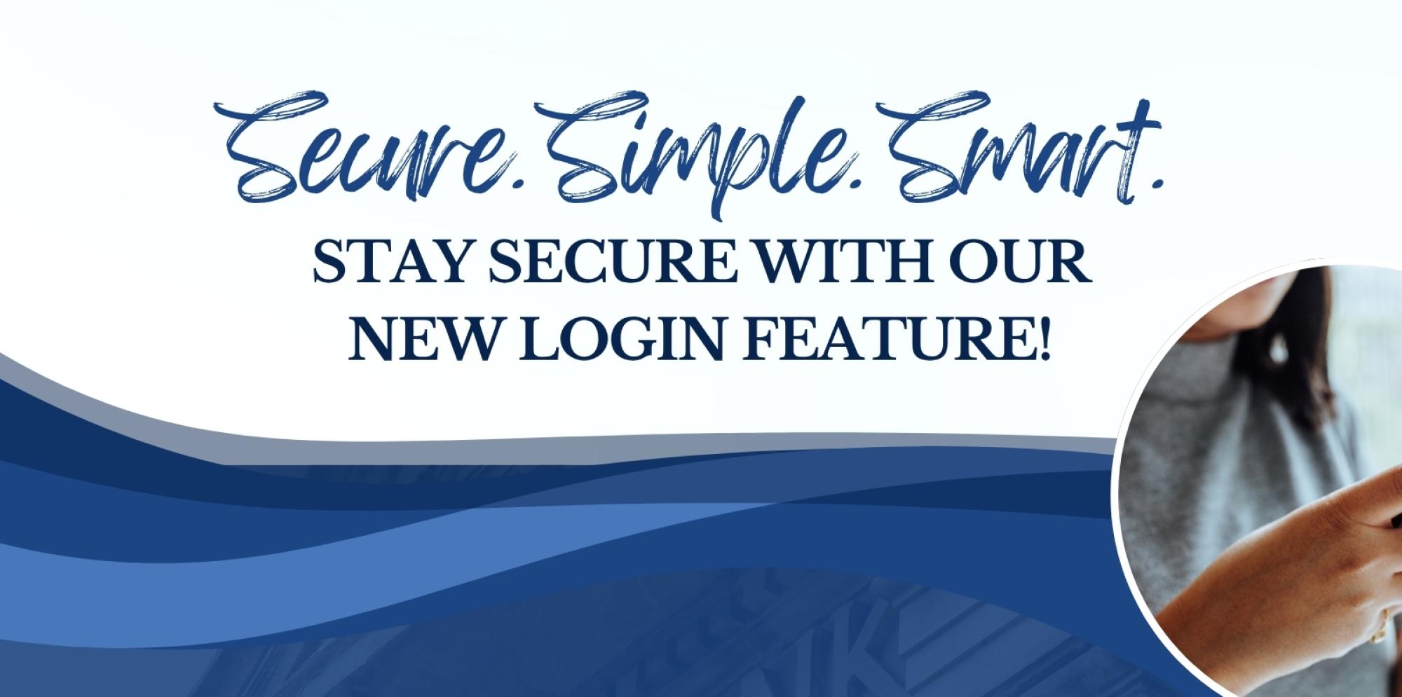 Stay secure with our new login feature!