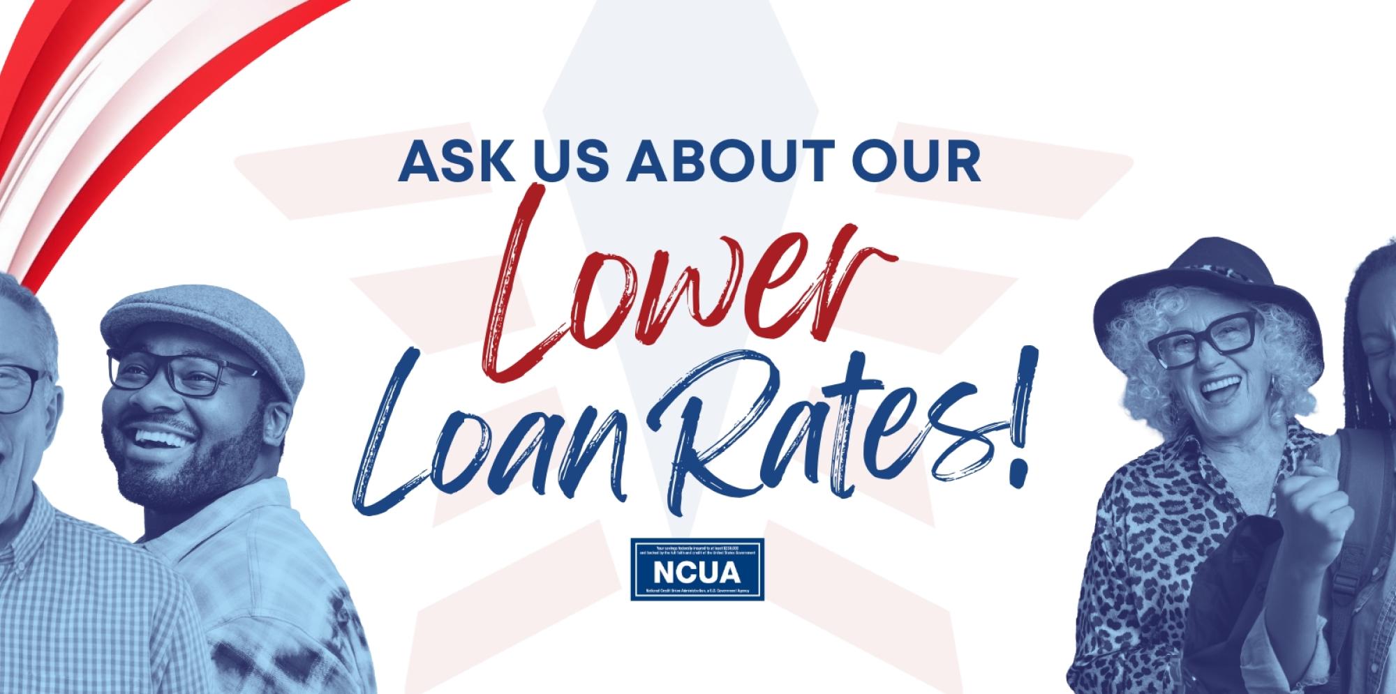 6 people with text in the middle that reads "Ask us about our lower loan rates"